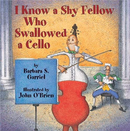 I Know a Shy Fellow Who Swallowed a Cello [Hardcover]