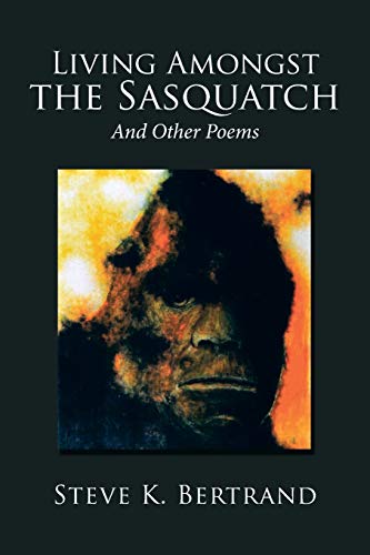 Living Amongst the Sasquatch  And Other Poems [Paperback]