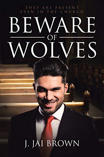 Beware of Wolves  They Are Present Even in the Church [Paperback]