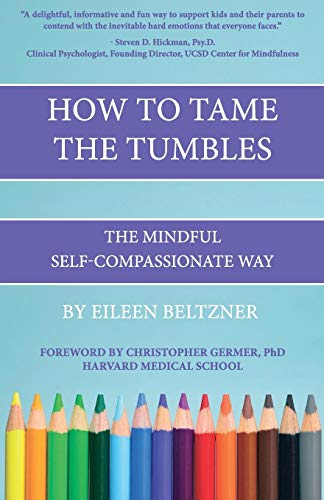 How to Tame the Tumbles The Mindful Self-Compassionate Way [Paperback]