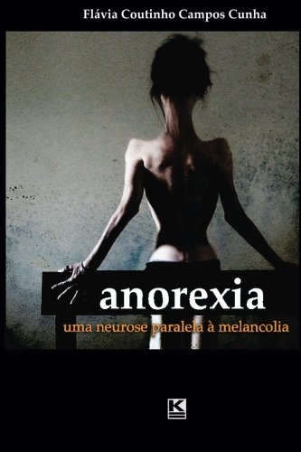 Anorexia Uma Neurose Paralela  Melancolia (portuguese Edition) [Paperback]