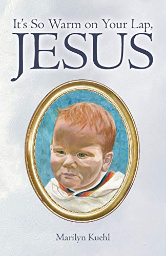 It's So Warm On Your Lap, Jesus [Paperback]