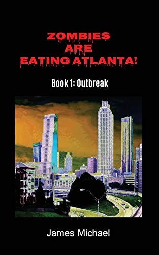 Zombies Are Eating Atlanta  Book 1 Outbreak [Paperback]