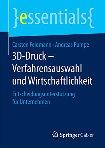 3D-Druck  Verfahrensauswahl und Wirtschaftlichkeit Entscheidungsuntersttzung  [Paperback]