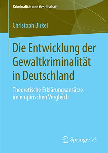 Die Entwicklung der Gewaltkriminalitt in Deutschland Theoretische Erklrungsan [Paperback]