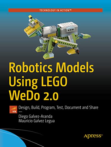 Robotics Models Using LEGO WeDo 2.0 Design, Build, Program, Test, Document and  [Paperback]