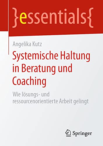 Systemische Haltung in Beratung und Coaching Wie lsungs- und ressourcenorienti [Paperback]