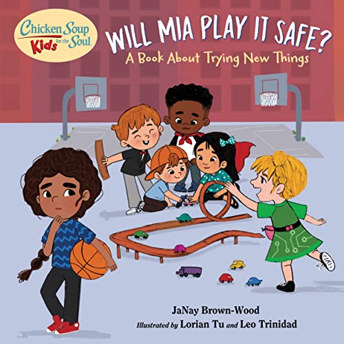Chicken Soup for the Soul KIDS Will Mia Play It Safe A Book About Trying New  [Hardcover]