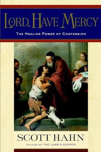 Lord, Have Mercy The Healing Power of Confession [Hardcover]
