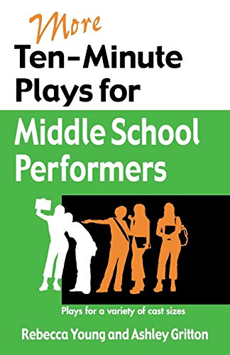 More Ten-Minute Plays For Middle School Performers Plays For A Variety Of Cast  [Paperback]
