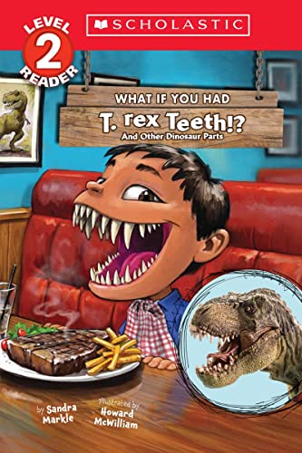 What If You Had T. Rex Teeth And Other Dinosaur Parts (Scholastic Reader, Leve [Paperback]