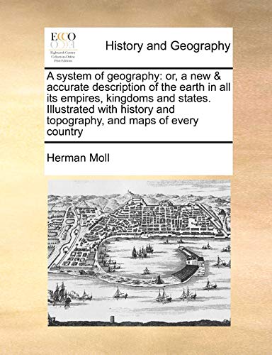 A System Of Geography Or, A New & Accurate Description Of The Earth In All Its  [Paperback]