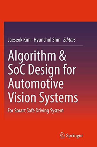 Algorithm &amp SoC Design for Automotive Vision Systems For Smart Safe Driving [Paperback]