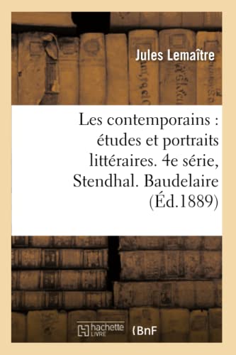 Contemporains  Etudes et Portraits Litteraires. 4e Serie, Stendhal. Baudelaire. [Paperback]