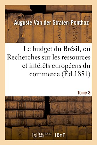 Le Budget Du Bresil, Ou Recherches Sur Les Ressources De Cet Empire, Interets Eu [Paperback]