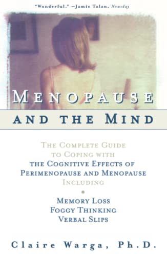 Menopause and the Mind The Complete Guide to Coping with the Cognitive Effects  [Paperback]