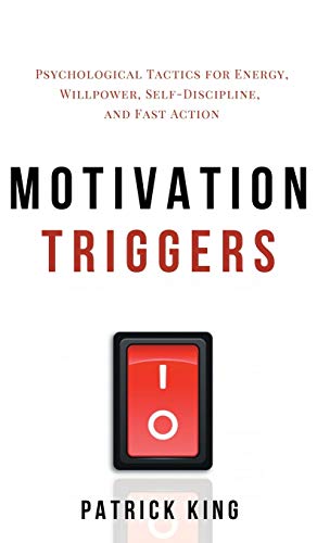 Motivation Triggers Psychological Tactics for Energy, Willpower, Self-Disciplin [Hardcover]