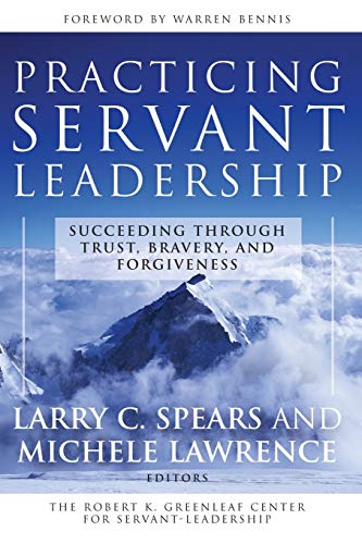 Practicing Servant-Leadership Succeeding Through Trust, Bravery, and Forgivenes [Paperback]
