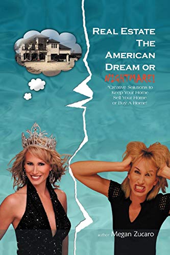 Real Estate The American Dream Or Nightmare  creative Solutions To Keep Your H [Paperback]