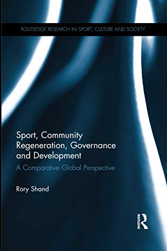 Sport, Community Regeneration, Governance and Development A comparative global  [Hardcover]