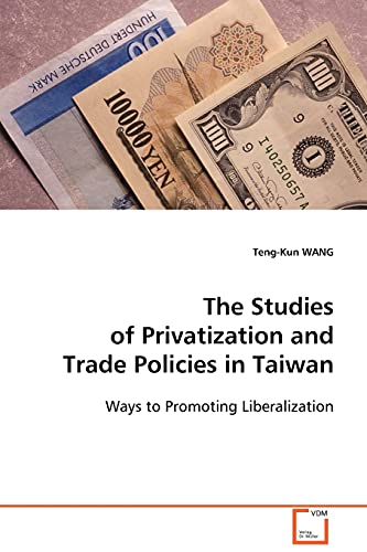 Studies of Privatization and Trade Policies in Taiwan  Ways to Promoting Libera [Paperback]