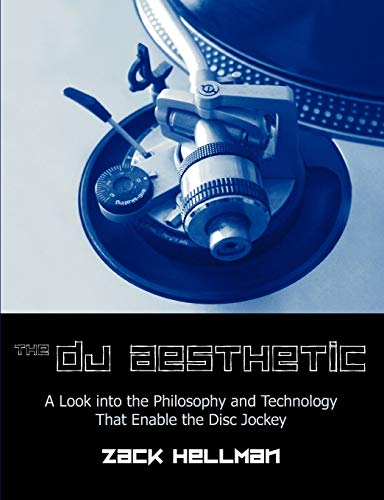 The Dj Aesthetic A Look Into The Philosophy And Technology That Enable The Disc [Paperback]