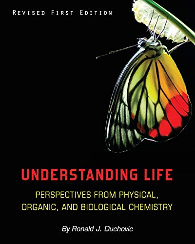 Understanding Life Perspectives From Physical, Organic, And Biological Chemistr [Paperback]