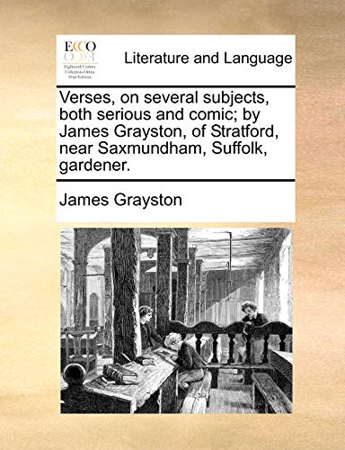 Verses, on Several Subjects, Both Serious and Comic by James Grayston, of Strat [Paperback]