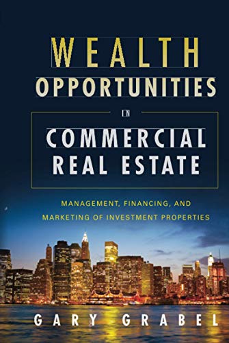 Wealth Opportunities in Commercial Real Estate Management, Financing, and Marke [Hardcover]