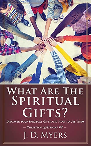 What Are the Spiritual Gifts  Discover Your Spiritual Gifts and How to Use The [Paperback]