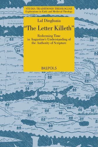 'The Letter Killeth' Redeeming Time in Augustine's Understanding of the Authori [Paperback]