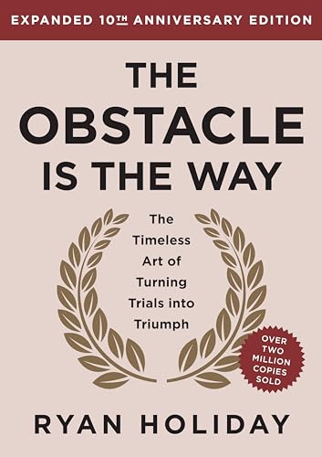 The Obstacle is the Way Expanded 10th Anniversary Edition The Timeless Art of T [Hardcover]