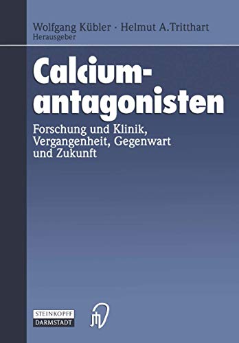 Calciumantagonisten Forschung und Klinik, Vergangenheit, Gegenwart und Zukunft [Paperback]