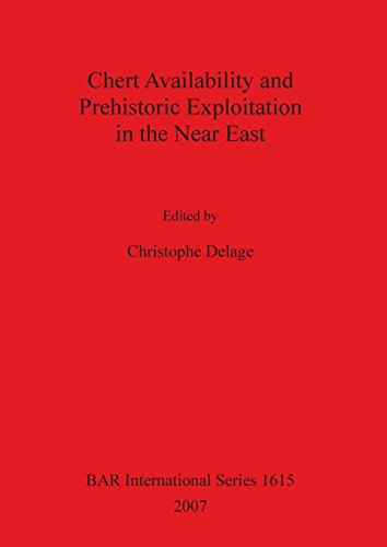 Chert Availability and Prehistoric Exploitation in the Near East [Paperback]