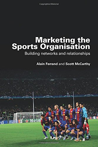 Marketing the Sports Organisation Building Networks and Relationships [Paperback]