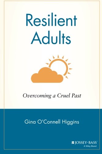 Resilient Adults Overcoming a Cruel Past [Paperback]