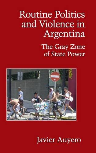 Routine Politics and Violence in Argentina The Gray Zone of State Power [Hardcover]