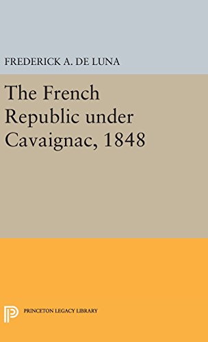 The French Republic under Cavaignac, 1848 [Hardcover]