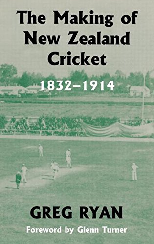 The Making of New Zealand Cricket 1832-1914 [Hardcover]