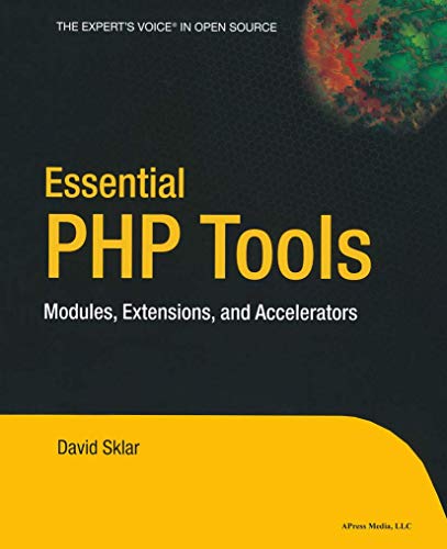 Essential PHP Tools Modules, Extensions, and Accelerators [Paperback]