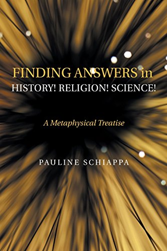 Finding Answers History Religion Science  A Metaphysical Treatise [Paperback]