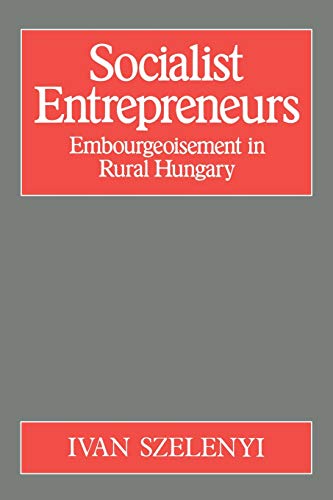 Socialist Entrepreneurs Embourgeoisement in Rural Hungary [Paperback]