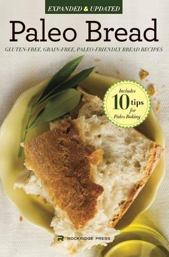 Paleo Bread Gluten-Free, Grain-Free, Paleo-Friendly Bread Recipes [Paperback]