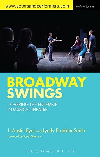 Broadway Swings Covering the Ensemble in Musical Theatre [Paperback]