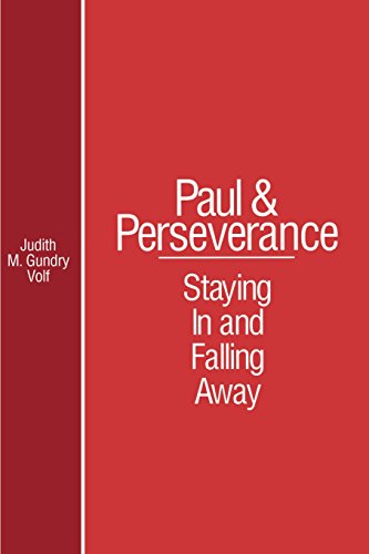 Paul and Perseverance Staying in and Falling Away [Paperback]