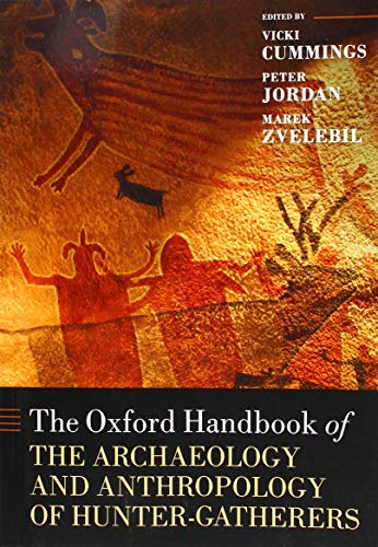 The Oxford Handbook of the Archaeology and Anthropology of Hunter-Gatherers [Paperback]