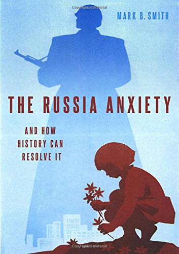 The Russia Anxiety And How History Can Resolve It [Hardcover]