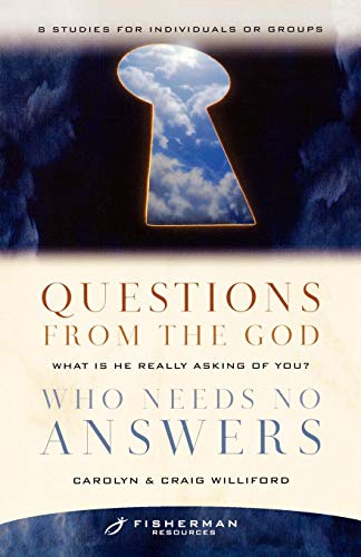 Questions from the God Who Needs No Answers What Is He Really Asking of You [Paperback]