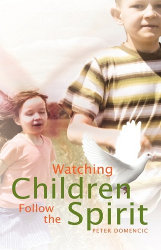 Watching Children Follow The Spirit [Paperback]