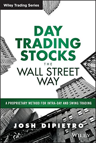Day Trading Stocks the Wall Street Way A Proprietary Method For Intra-Day and S [Hardcover]